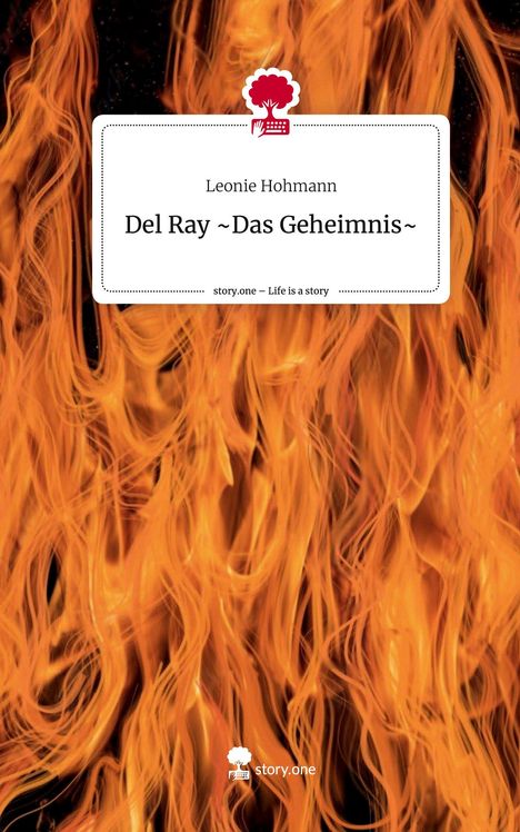 Leonie Hohmann: Del Ray ~Das Geheimnis~. Life is a Story - story.one, Buch