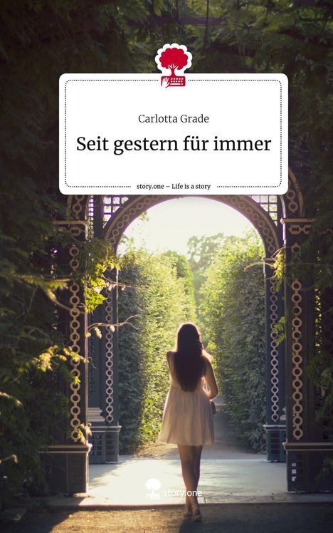 Carlotta Grade: Seit gestern für immer. Life is a Story - story.one, Buch