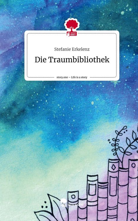 Stefanie Erkelenz: Die Traumbibliothek. Life is a Story - story.one, Buch