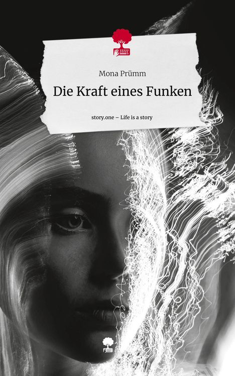 Mona Prümm: Die Kraft eines Funken. Life is a Story - story.one, Buch