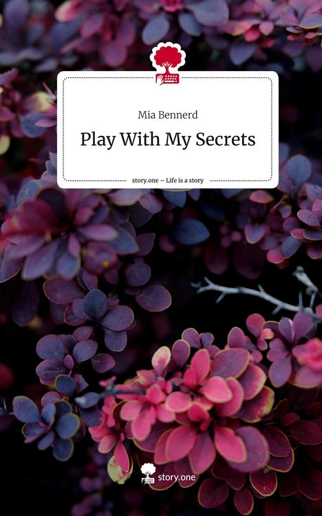 Mia Bennerd: Play With My Secrets. Life is a Story - story.one, Buch