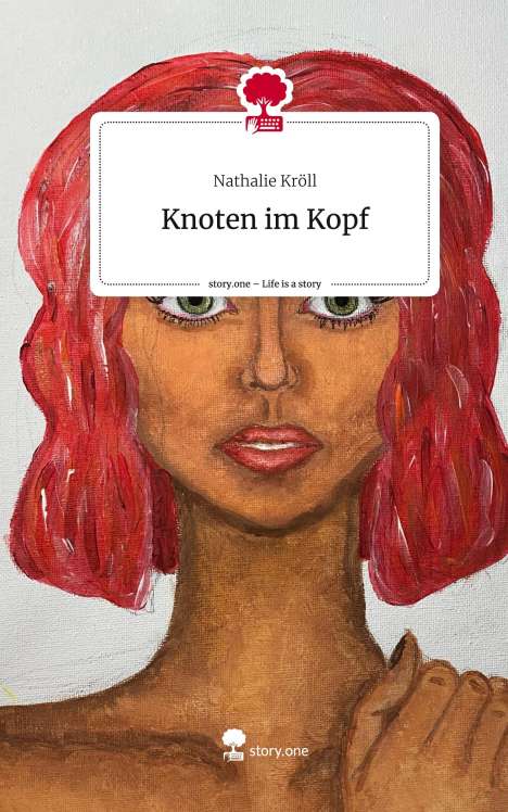 Nathalie Kröll: Knoten im Kopf. Life is a Story - story.one, Buch
