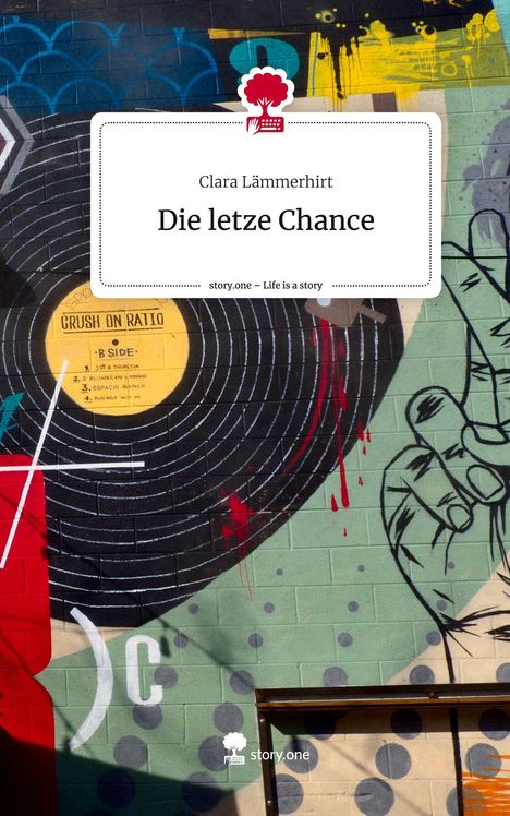 Clara Lämmerhirt: Die letze Chance. Life is a Story - story.one, Buch