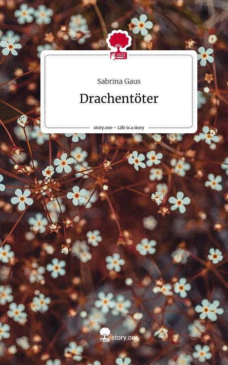 Sabrina Gaus: Drachentöter. Life is a Story - story.one, Buch