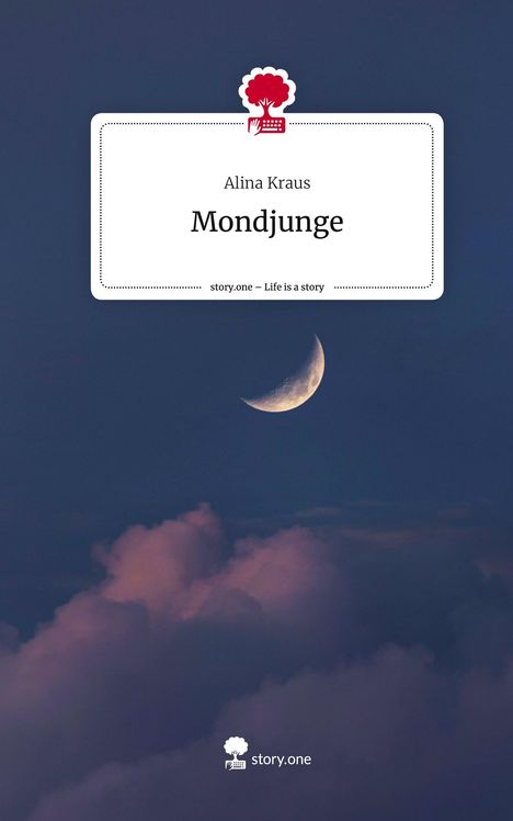 Alina Kraus: Mondjunge. Life is a Story - story.one, Buch
