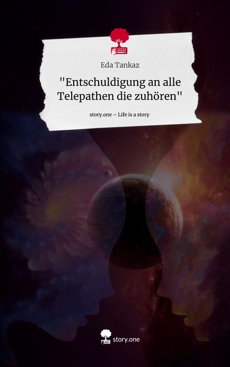 Eda Tankaz: "Entschuldigung an alle Telepathen die zuhören". Life is a Story - story.one, Buch