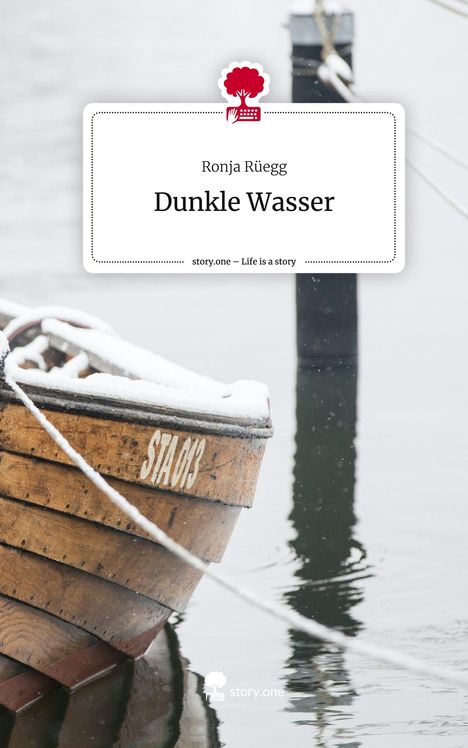 Ronja Rüegg: Dunkle Wasser. Life is a Story - story.one, Buch