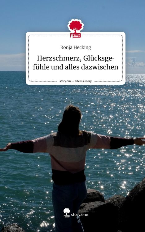 Ronja Hecking: Herzschmerz, Glücksgefühle und alles dazwischen. Life is a Story - story.one, Buch