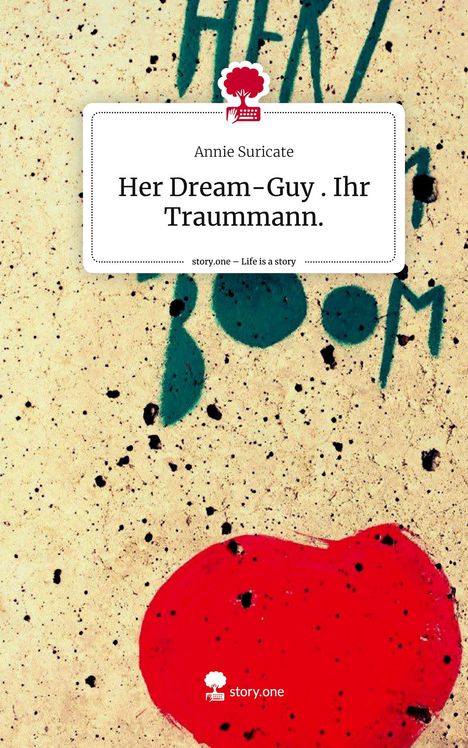 Annie Suricate: Her Dream-Guy . Ihr Traummann.. Life is a Story - story.one, Buch