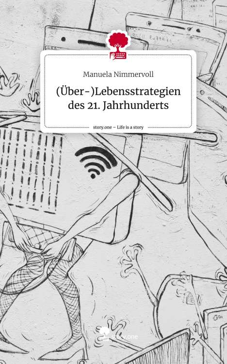 Manuela Nimmervoll: (Über-)Lebensstrategien des 21. Jahrhunderts. Life is a Story - story.one, Buch