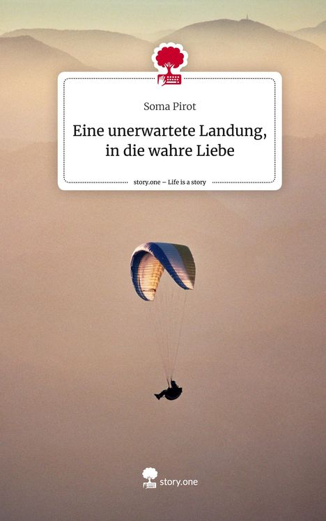 Soma Pirot: Eine unerwartete Landung, in die wahre Liebe. Life is a Story - story.one, Buch