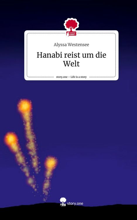 Alyssa Westensee: Hanabi reist um die Welt. Life is a Story - story.one, Buch