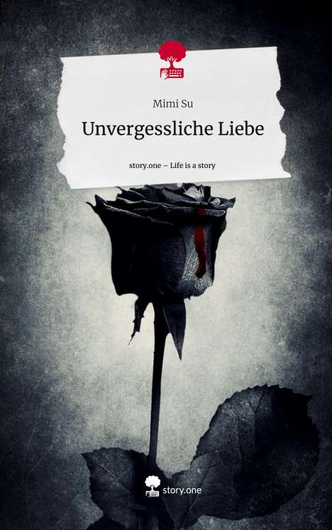 Mimi Su: Unvergessliche Liebe. Life is a Story - story.one, Buch