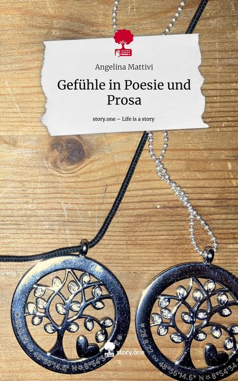 Angelina Mattivi: Gefühle in Poesie und Prosa. Life is a Story - story.one, Buch