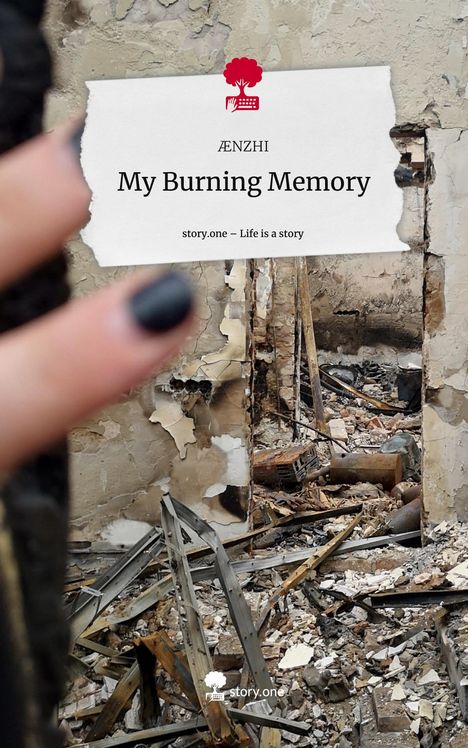 Ænzhi: My Burning Memory. Life is a Story - story.one, Buch