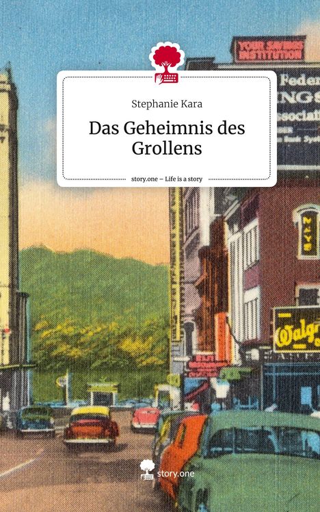 Stephanie Kara: Das Geheimnis des Grollens. Life is a Story - story.one, Buch