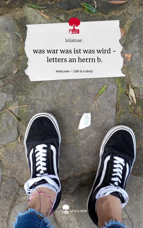 Lolainae: was war was ist was wird - letters an herrn b.. Life is a Story - story.one, Buch
