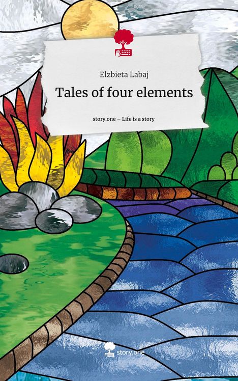 Elzbieta Labaj: Tales of four elements. Life is a Story - story.one, Buch