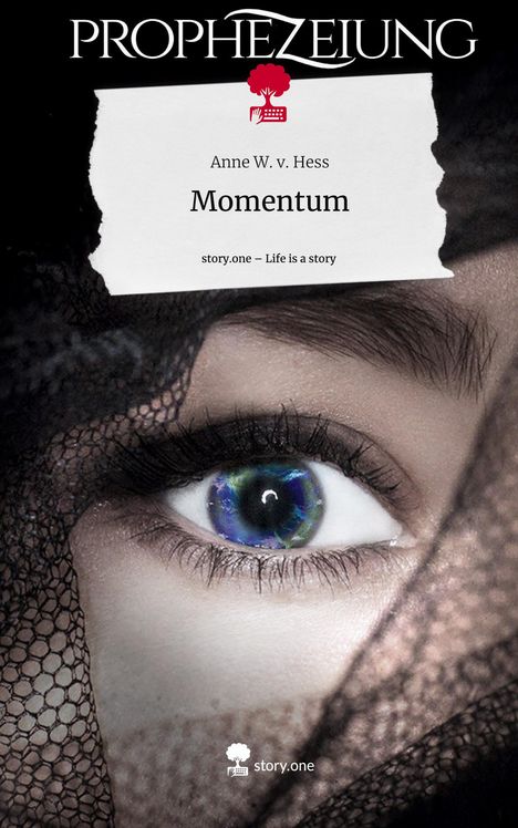Anne W. v. Hess: Momentum. Life is a Story - story.one, Buch