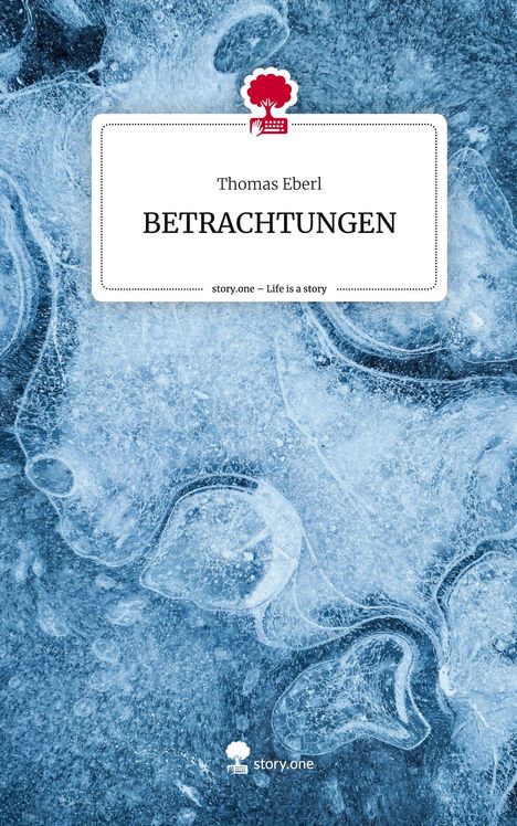 Thomas Eberl: BETRACHTUNGEN. Life is a Story - story.one, Buch