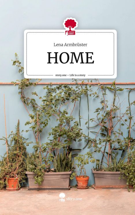 Lena Armbrüster: HOME. Life is a Story - story.one, Buch