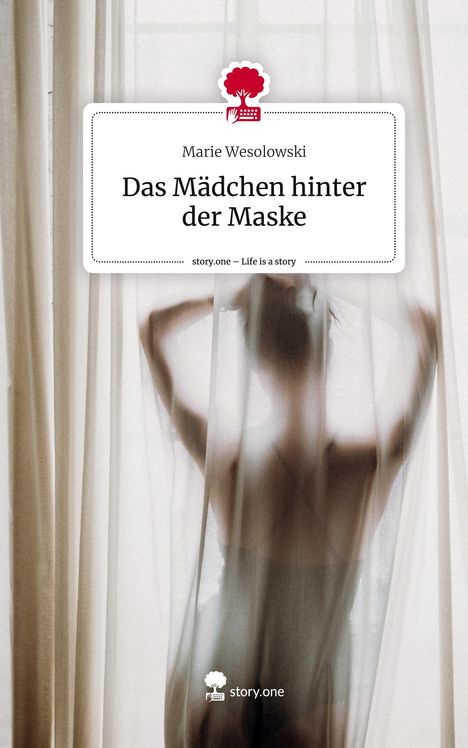 Marie Wesolowski: Das Mädchen hinter der Maske. Life is a Story - story.one, Buch