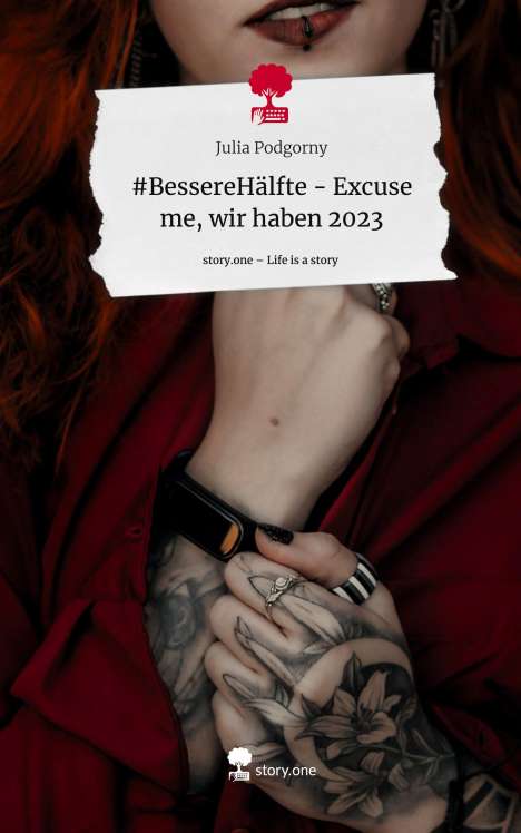 Julia Podgorny: #BessereHälfte - Excuse me, wir haben 2023. Life is a Story - story.one, Buch