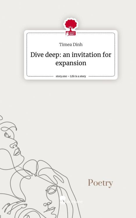 Timea Dinh: Dive deep: an invitation for expansion. Life is a Story - story.one, Buch