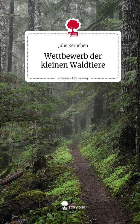 Julie Kernchen: Wettbewerb der kleinen Waldtiere. Life is a Story - story.one, Buch