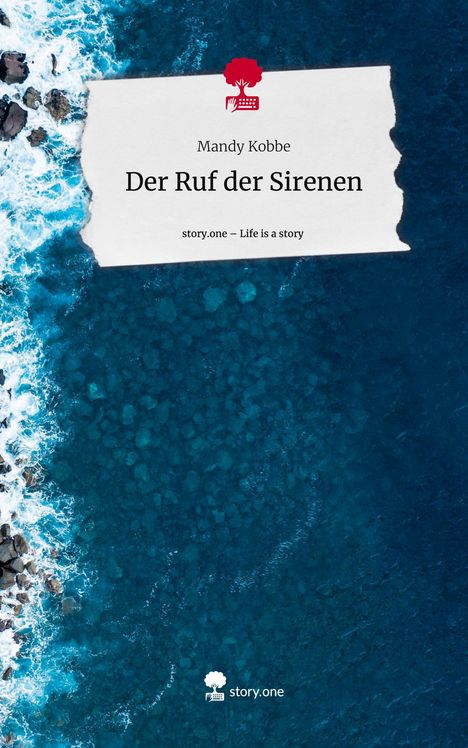 Mandy Kobbe: Der Ruf der Sirenen. Life is a Story - story.one, Buch