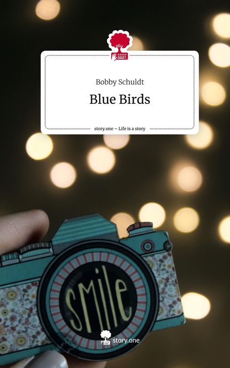 Bobby Schuldt: Blue Birds. Life is a Story - story.one, Buch
