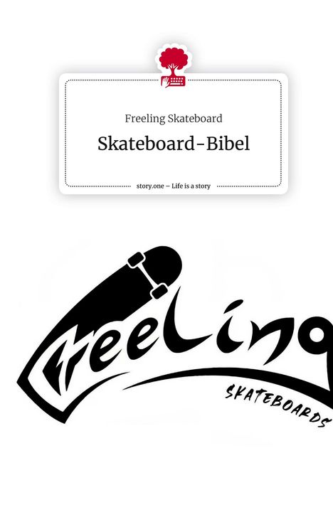 Freeling Skateboard: Skateboard-Bibel. Life is a Story - story.one, Buch