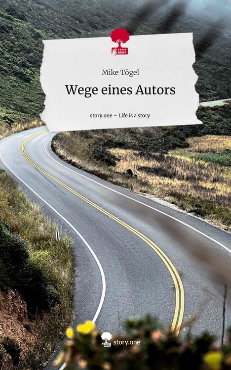 Mike Tögel: Wege eines Autors. Life is a Story - story.one, Buch