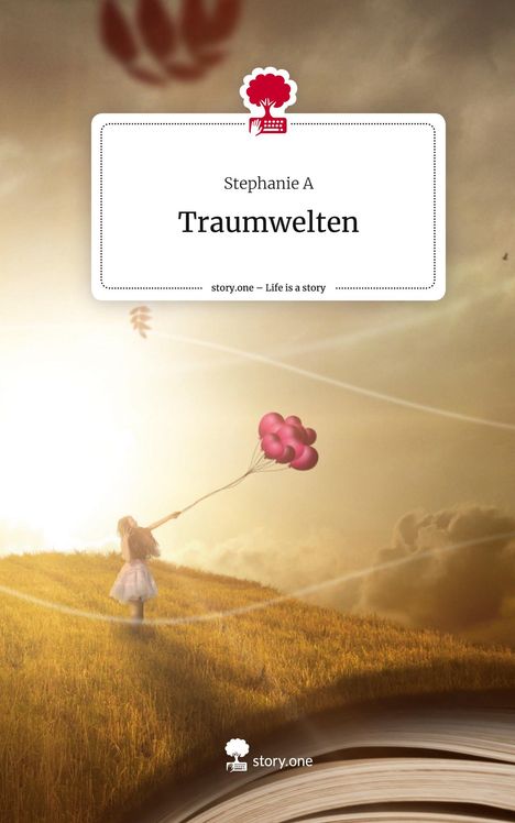 Stephanie A: Traumwelten. Life is a Story - story.one, Buch