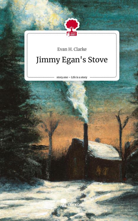 Evan H. Clarke: Jimmy Egan's Stove. Life is a Story - story.one, Buch