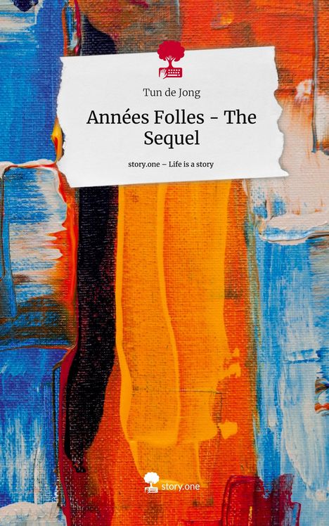 Tun de Jong: Années Folles - The Sequel. Life is a Story - story.one, Buch