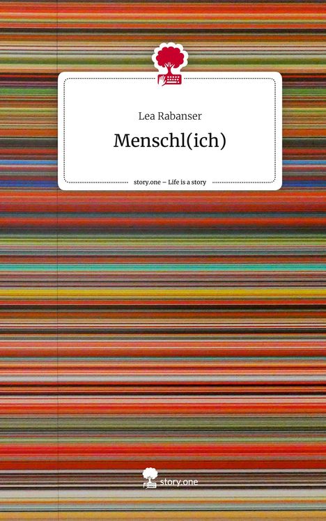 Lea Rabanser: Menschl(ich). Life is a Story - story.one, Buch