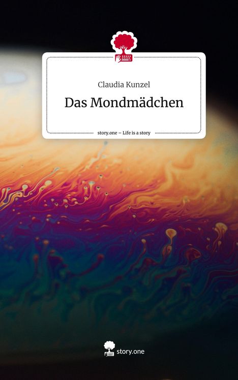 Claudia Kunzel: Das Mondmädchen. Life is a Story - story.one, Buch