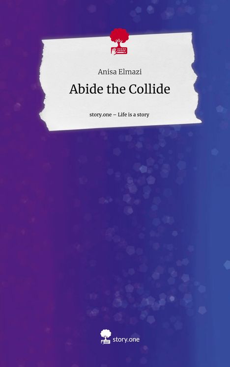 Anisa Elmazi: Abide the Collide. Life is a Story - story.one, Buch