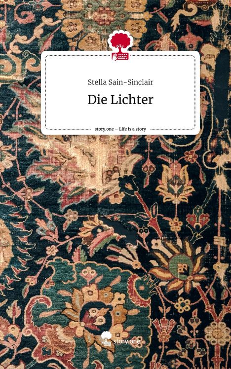 Stella Sain-Sinclair: Die Lichter. Life is a Story - story.one, Buch