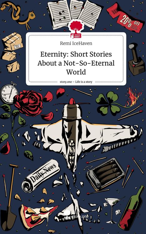 Remi IceHaven: Eternity: Short Stories About a Not-So-Eternal World. Life is a Story - story.one, Buch