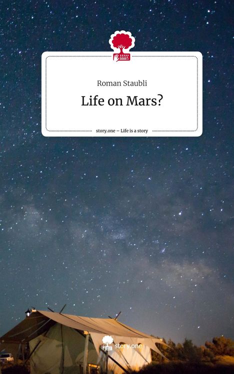 Roman Staubli: Life on Mars?. Life is a Story - story.one, Buch