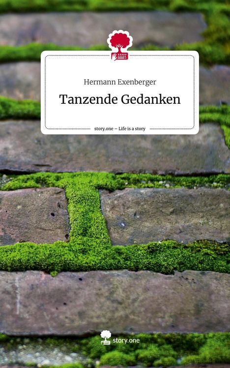 Hermann Exenberger: Tanzende Gedanken. Life is a Story - story.one, Buch