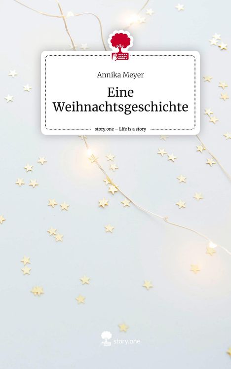Annika Meyer: Eine Weihnachtsgeschichte. Life is a Story - story.one, Buch