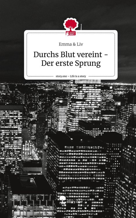 Emma Liv: Durchs Blut vereint - Der erste Sprung. Life is a Story - story.one, Buch