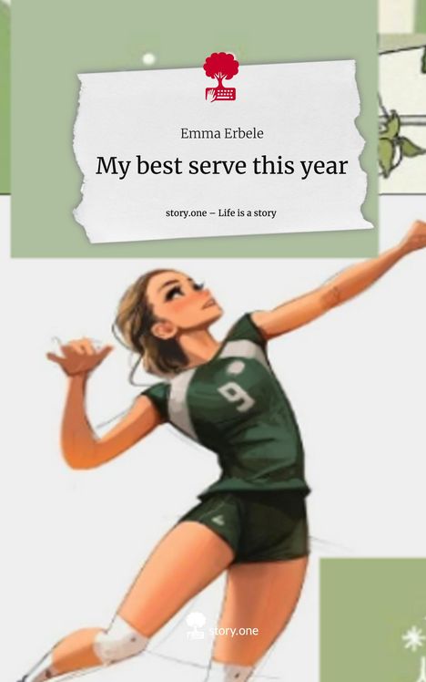Emma Erbele: My best serve this year. Life is a Story - story.one, Buch