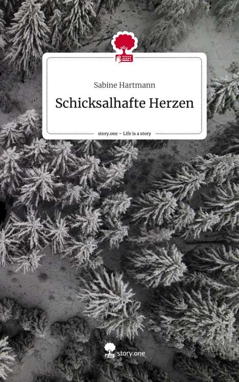 Sabine Hartmann: Schicksalhafte Herzen. Life is a Story - story.one, Buch