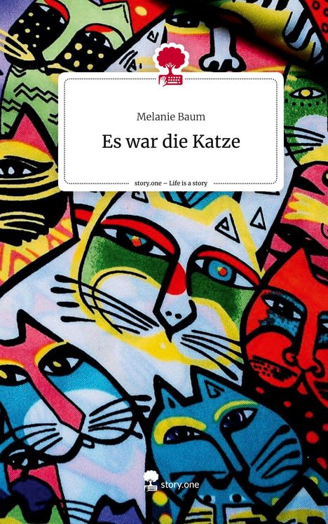 Melanie Baum: Es war die Katze. Life is a Story - story.one, Buch