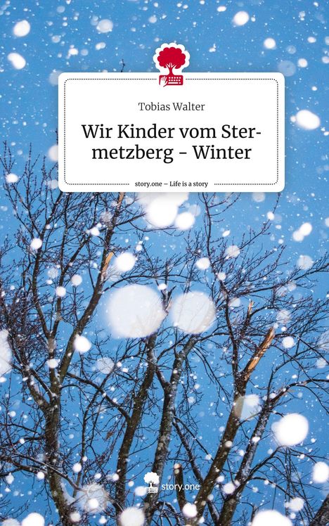 Tobias Walter: Wir Kinder vom Stermetzberg - Winter. Life is a Story - story.one, Buch