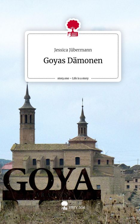 Jessica Jübermann: Goyas Dämonen. Life is a Story - story.one, Buch